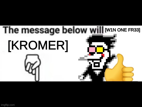 HOLY [cungadero] ITS TIME TO BE A [BIG SHOT] | [W1N ONE FR33]; [KROMER] | image tagged in deltarune,spamton,free | made w/ Imgflip meme maker