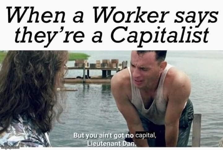 image tagged in capitalism | made w/ Imgflip meme maker