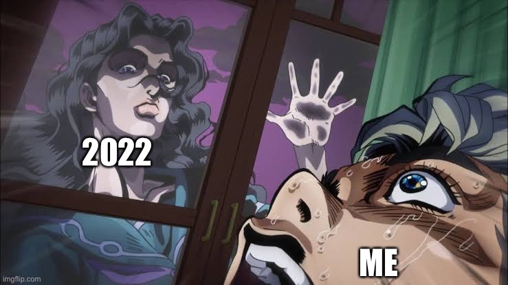How is it so close | 2022; ME | image tagged in yukako,2022 | made w/ Imgflip meme maker