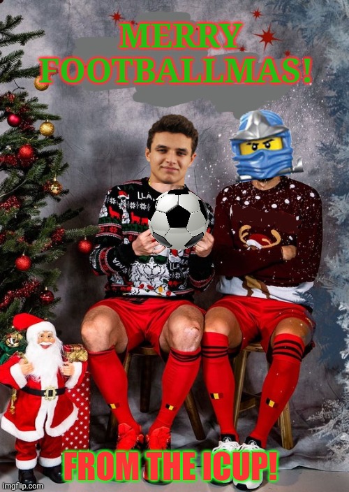 Merry Christmas | MERRY FOOTBALLMAS! FROM THE ICUP! | image tagged in hohoho,f1,league of jay,you both my bros,this is just,political propaganda | made w/ Imgflip meme maker