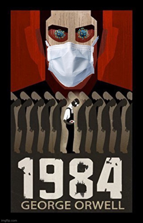 Coronavirus1984 BigGoverment | image tagged in coronavirus,1984,virus,government,libertarian | made w/ Imgflip meme maker