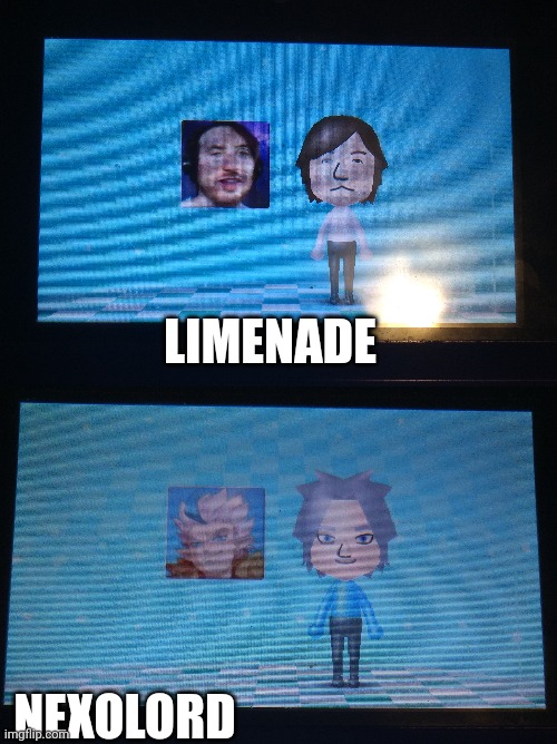 Hey can someone find a way to get this to limenade? | LIMENADE; NEXOLORD | image tagged in limenade,hahaha,blank,mii go brrr | made w/ Imgflip meme maker