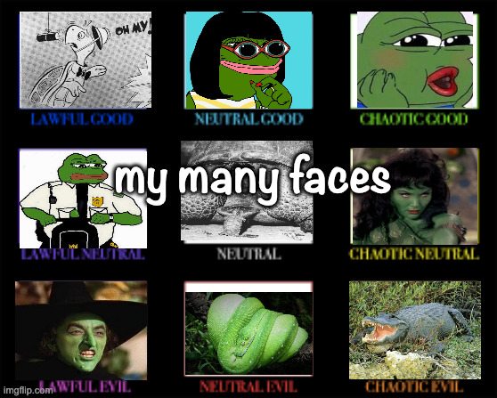 Good vs. Evil Chart | my many faces | image tagged in good vs evil chart | made w/ Imgflip meme maker