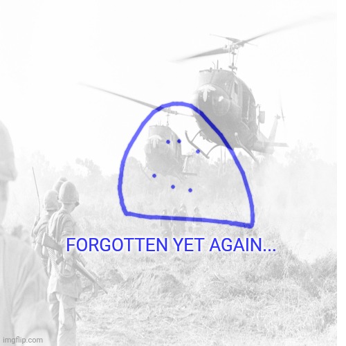 FORGOTTEN YET AGAIN... | made w/ Imgflip meme maker