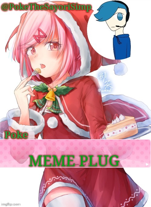 https://imgflip.com/gif/5z0lcl | MEME PLUG | image tagged in poke's natsuki christmas template | made w/ Imgflip meme maker