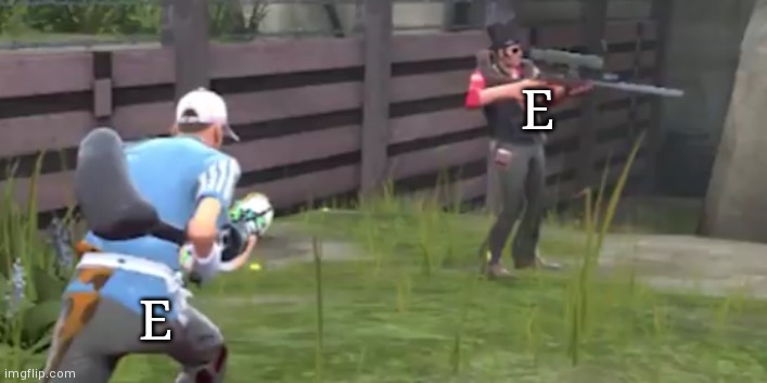 Scout jumping sniper | E E | image tagged in scout jumping sniper | made w/ Imgflip meme maker