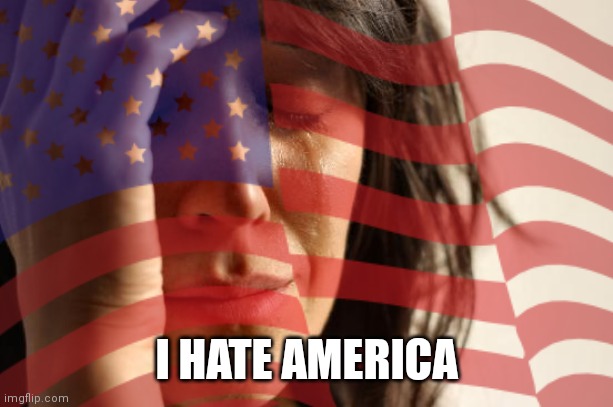 I HATE AMERICA | made w/ Imgflip meme maker