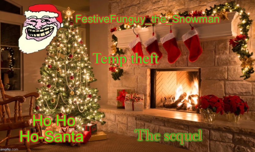 DOUBLE KILL | Temp theft; The sequel | image tagged in commanderfunguy's christmas template thx ritz_official | made w/ Imgflip meme maker