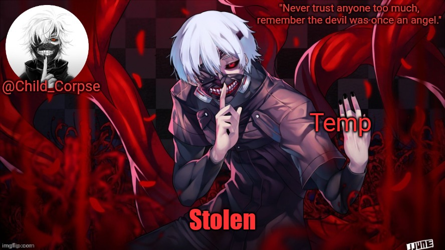 Child_Corpse's Kaneki template | Temp; Stolen | image tagged in child_corpse's kaneki template | made w/ Imgflip meme maker