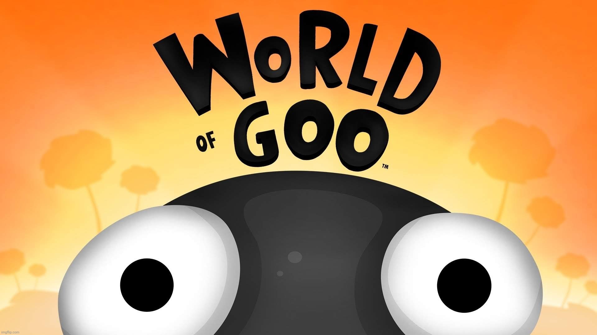 World Of Goo | image tagged in world of goo | made w/ Imgflip meme maker