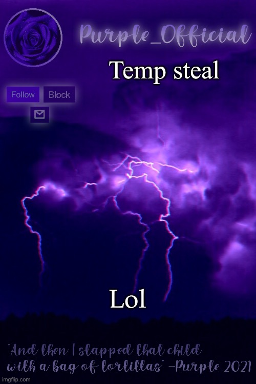 Purple's Announcement 2 | Temp steal; Lol | image tagged in purple's announcement 2 | made w/ Imgflip meme maker