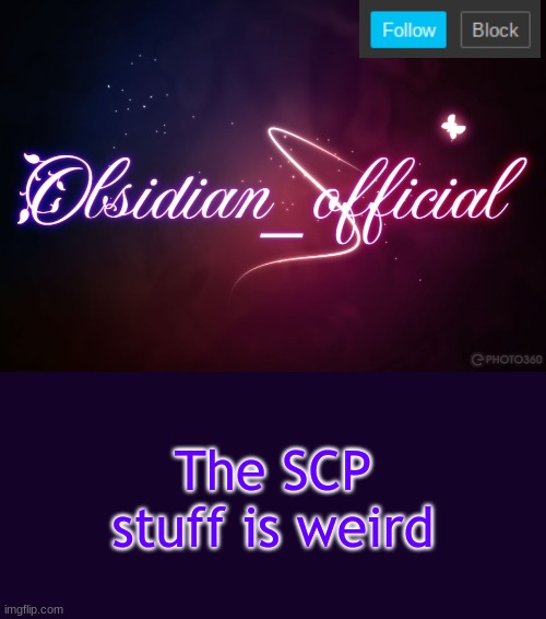 Obsidian 3.14 | The SCP stuff is weird | image tagged in obsidian 3 14 | made w/ Imgflip meme maker