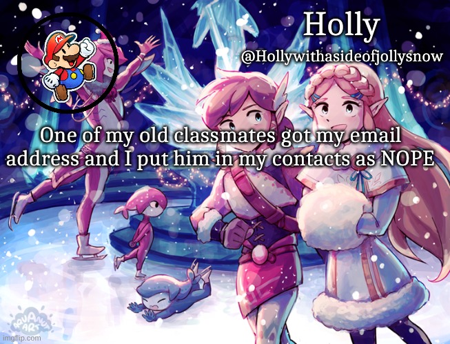 Holly Christmas Announcement | One of my old classmates got my email address and I put him in my contacts as NOPE | image tagged in holly christmas announcement | made w/ Imgflip meme maker