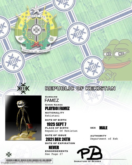 just got my ID B) | FAMEZ; PLAYBOI FAMEZ; MALE; 1925 SEPT 7; 2021 DEC 24TH; NEVER | image tagged in kekistan passport | made w/ Imgflip meme maker