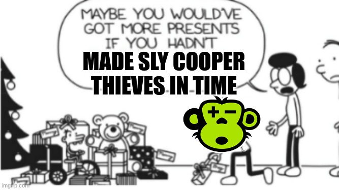 Imagine if it really were a thing | MADE SLY COOPER THIEVES IN TIME | image tagged in diary of a wimpy kid christmas meme | made w/ Imgflip meme maker