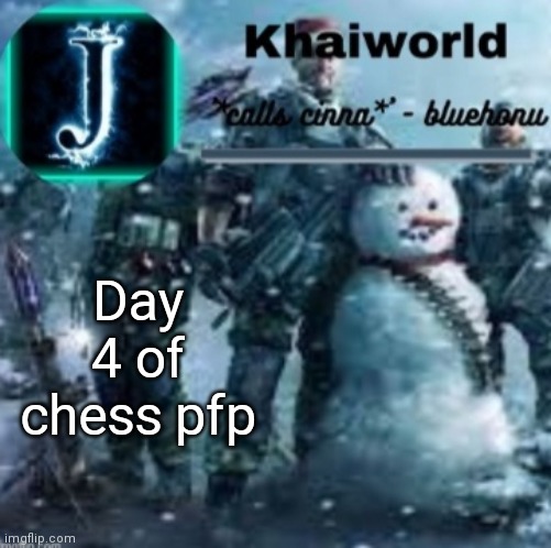 khaiworld template V5 Christmas edition | Day 4 of chess pfp | image tagged in khaiworld template v5 christmas edition | made w/ Imgflip meme maker