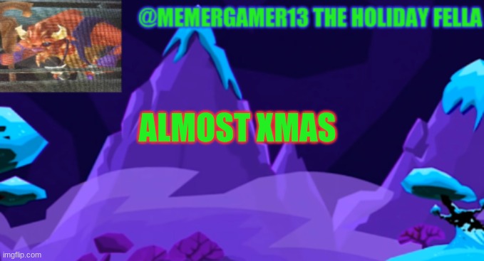 cReAtIvE tItLe | ALMOST XMAS | image tagged in holiday template for me to use | made w/ Imgflip meme maker