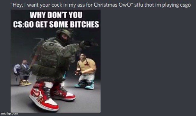 cs go thot idk i make memes | made w/ Imgflip meme maker