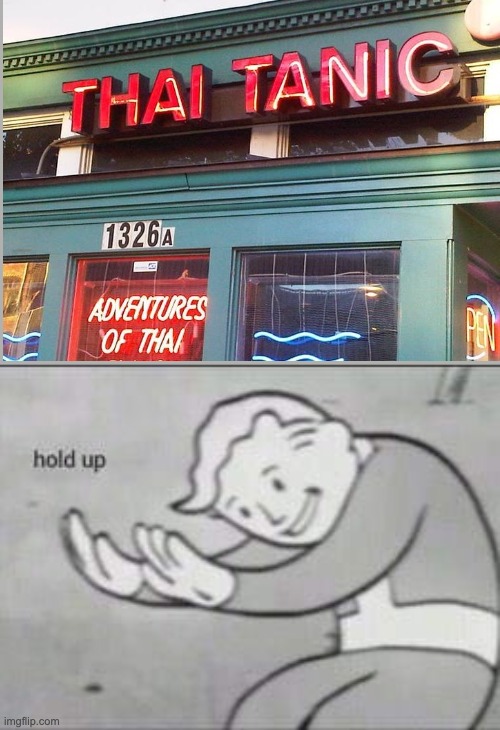 Thai Tanic | image tagged in fallout hold up,thai,funny | made w/ Imgflip meme maker