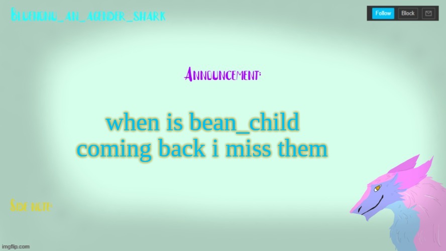 Bluehonu’s sergal  temp (Tysm raptor!) | when is bean_child coming back i miss them | image tagged in bluehonu s sergal temp tysm raptor | made w/ Imgflip meme maker