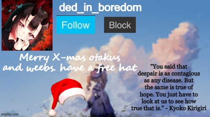 the fact that today is also my father's b-day | Merry X-mas otakus and weebs. have a free hat | image tagged in ded_in_boredom's announcement template | made w/ Imgflip meme maker