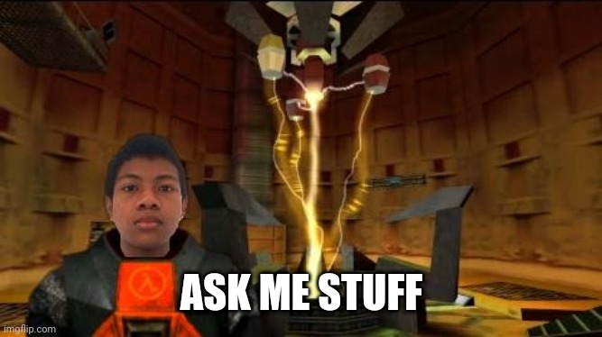 Akifhaziq at the test chamber | ASK ME STUFF | image tagged in akifhaziq at the test chamber | made w/ Imgflip meme maker