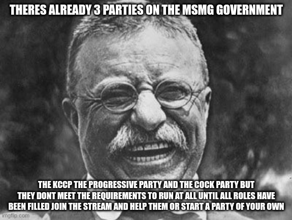 the KCCP a voice for kekistani memers | THERES ALREADY 3 PARTIES ON THE MSMG GOVERNMENT; THE KCCP THE PROGRESSIVE PARTY AND THE COCK PARTY BUT THEY DONT MEET THE REQUIREMENTS TO RUN AT ALL UNTIL ALL ROLES HAVE BEEN FILLED JOIN THE STREAM AND HELP THEM OR START A PARTY OF YOUR OWN | made w/ Imgflip meme maker