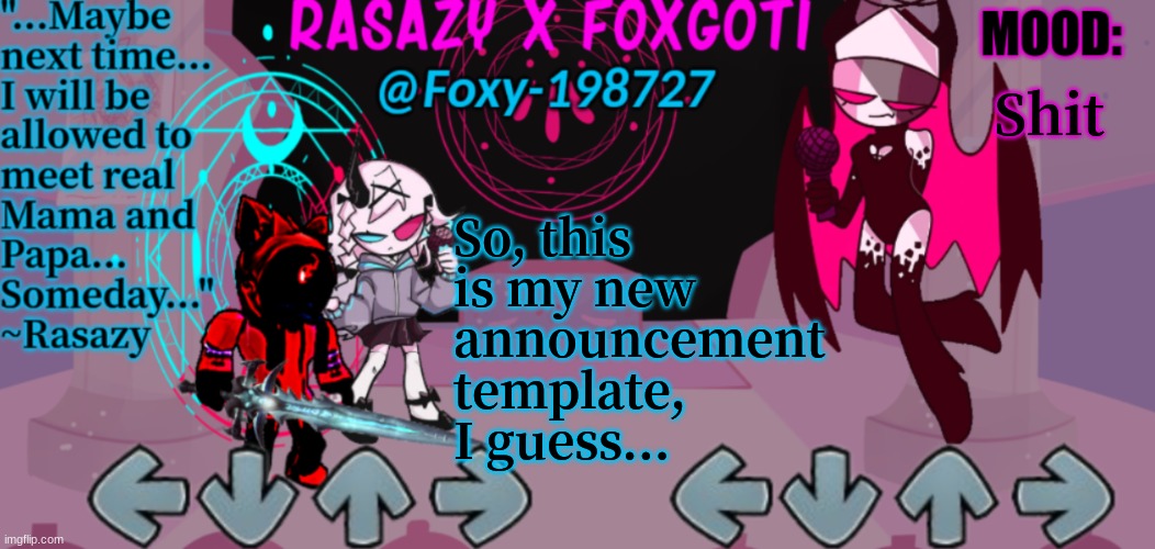 Rasazy x Foxgoti Template | Shit; So, this is my new announcement template, I guess... | image tagged in rasazy x foxgoti template | made w/ Imgflip meme maker