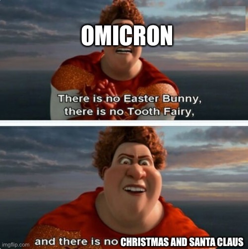 TIGHTEN MEGAMIND "THERE IS NO EASTER BUNNY" | OMICRON; CHRISTMAS AND SANTA CLAUS | image tagged in tighten megamind there is no easter bunny,christmas,merry christmas,memes | made w/ Imgflip meme maker