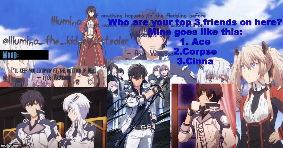 ㅤ | Who are your top 3 friends on here?
Mine goes like this:
1. Ace
2.Corpse
3.Cinna | made w/ Imgflip meme maker
