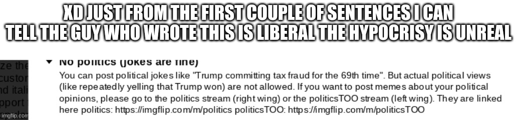 Hypocrisy | XD JUST FROM THE FIRST COUPLE OF SENTENCES I CAN TELL THE GUY WHO WROTE THIS IS LIBERAL THE HYPOCRISY IS UNREAL | made w/ Imgflip meme maker