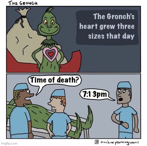 poor grinch | image tagged in comics,comics/cartoons,the grinch,christmas,memes | made w/ Imgflip meme maker