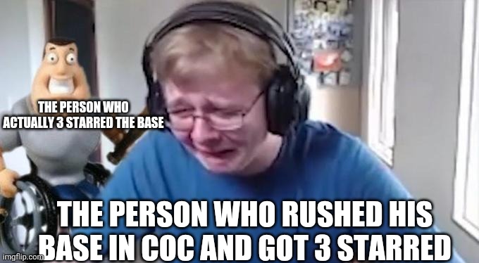 3 starred | THE PERSON WHO ACTUALLY 3 STARRED THE BASE; THE PERSON WHO RUSHED HIS BASE IN COC AND GOT 3 STARRED | image tagged in callmecarson crying next to joe swanson,clash of clans | made w/ Imgflip meme maker