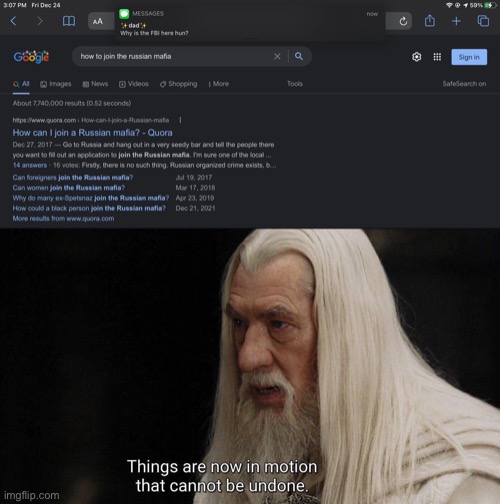 no going back now. | image tagged in gandalf cannot be undone | made w/ Imgflip meme maker