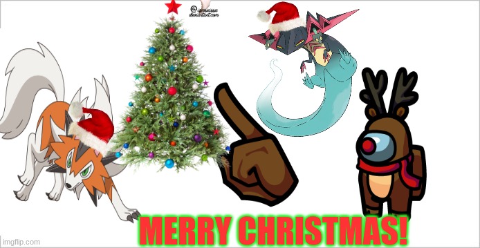 MERRY CHRISTMAS!! | MERRY CHRISTMAS! | image tagged in merry christmas,pokemon,lycanroc,dragapult,among us,reindeer | made w/ Imgflip meme maker