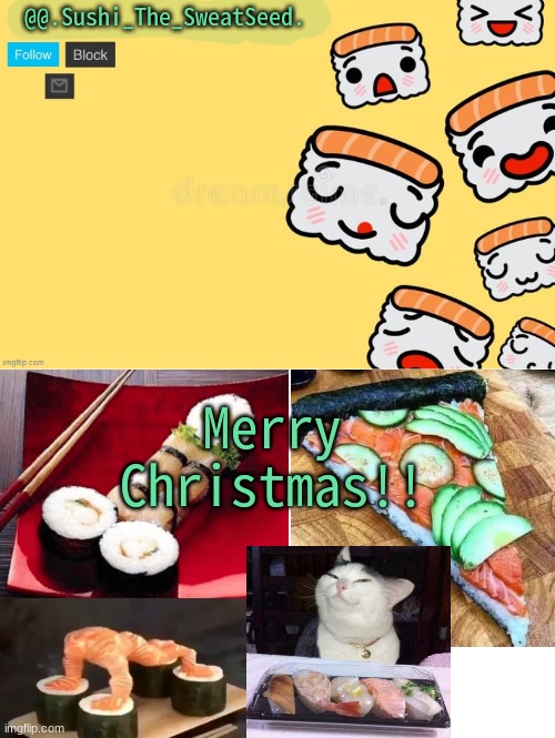 WOOOOOOOO FINALLY !! | Merry Christmas!! | image tagged in sushi_the_sweatseed,merry christmas | made w/ Imgflip meme maker