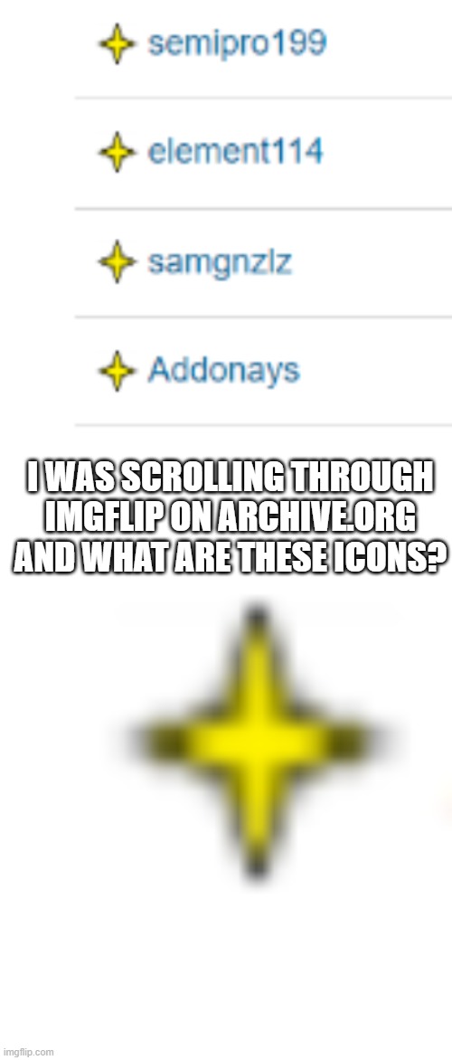 I know that the icons looked different back then | I WAS SCROLLING THROUGH IMGFLIP ON ARCHIVE.ORG AND WHAT ARE THESE ICONS? | image tagged in imgflip,archieve | made w/ Imgflip meme maker