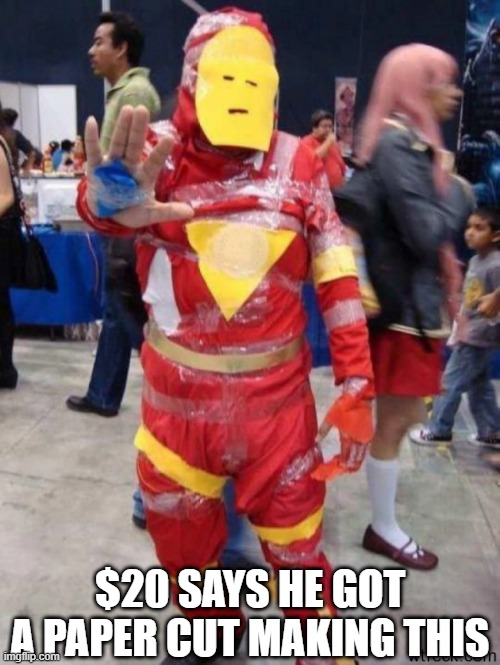 Ironic Man | $20 SAYS HE GOT A PAPER CUT MAKING THIS | image tagged in iron man | made w/ Imgflip meme maker
