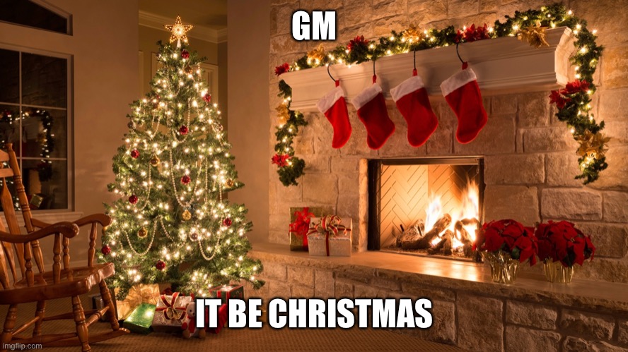 GM; IT BE CHRISTMAS | made w/ Imgflip meme maker