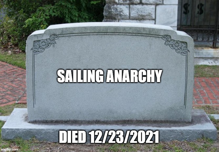 Blank Tombstone |  SAILING ANARCHY; DIED 12/23/2021 | image tagged in blank tombstone | made w/ Imgflip meme maker