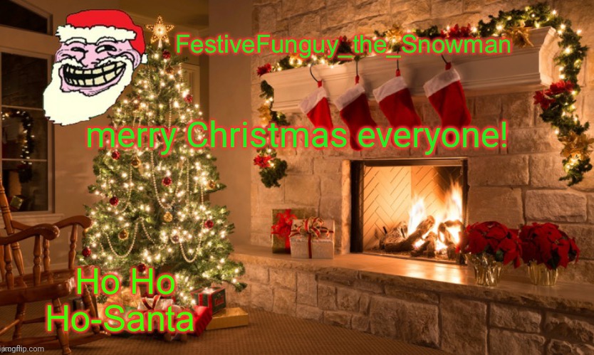 Hai | merry Christmas everyone! | image tagged in commanderfunguy's christmas template thx ritz_official | made w/ Imgflip meme maker