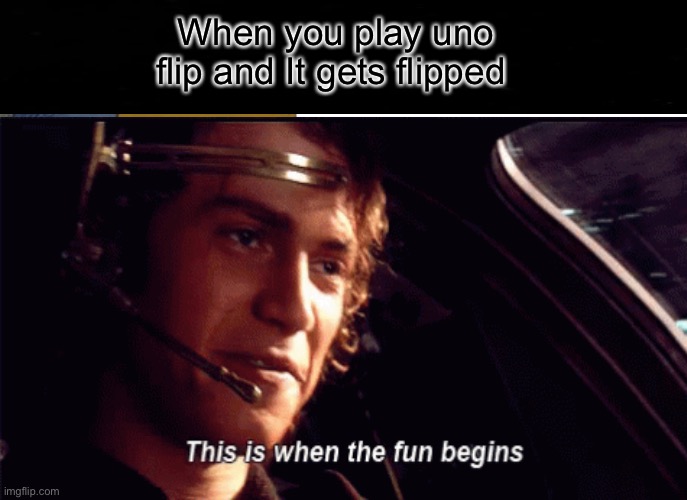 Uno | When you play uno flip and It gets flipped | image tagged in uno | made w/ Imgflip meme maker