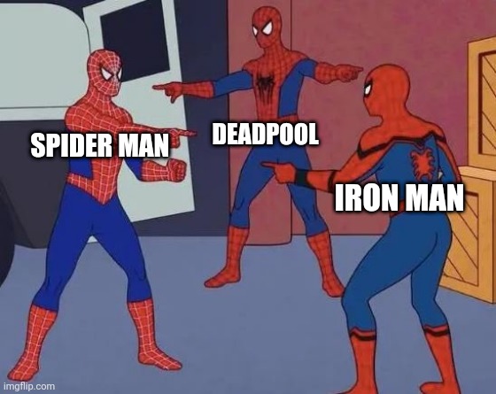 Heroes With humor | DEADPOOL; SPIDER MAN; IRON MAN | image tagged in 3 spiderman pointing | made w/ Imgflip meme maker