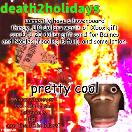 christmas template | currently have a hoverboard thingy, 110 dollars worth of Xbox gift cards, a 25 dollar gift card for Barnes and Nobles (reading is fun), and some lotion. pretty cool | image tagged in christmas template | made w/ Imgflip meme maker