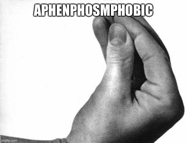 italian hand | APHENPHOSMPHOBIC | image tagged in italian hand | made w/ Imgflip meme maker