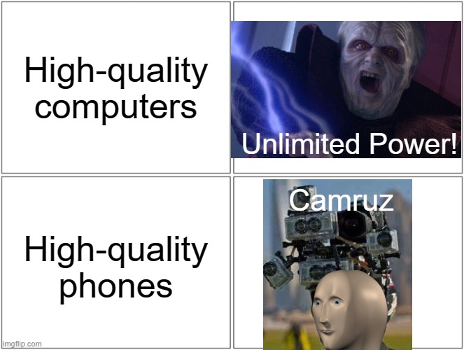 newer phones suck | High-quality computers; Unlimited Power! High-quality phones; Camruz | image tagged in memes,blank comic panel 2x2,funny memes | made w/ Imgflip meme maker