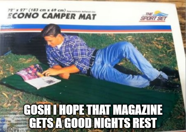 Useage Fail | GOSH I HOPE THAT MAGAZINE GETS A GOOD NIGHTS REST | image tagged in you had one job | made w/ Imgflip meme maker