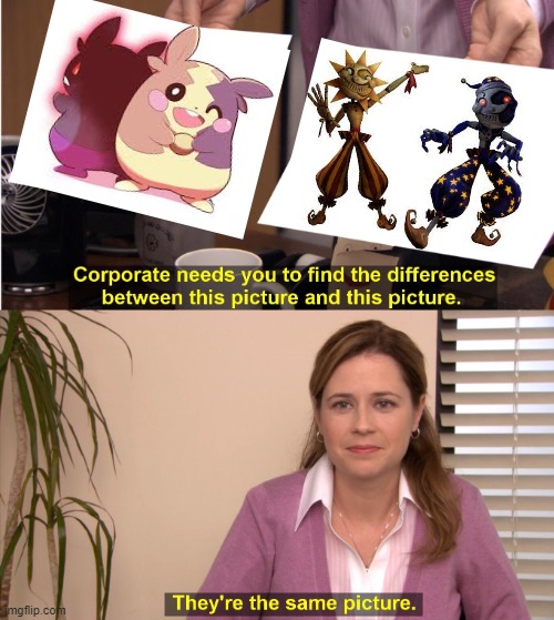 Same thing, same vibe. | image tagged in memes,they're the same picture,pokemon,fnaf | made w/ Imgflip meme maker