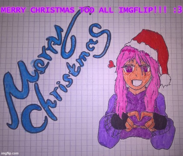 Cherrybloom Merry Christmas | MERRY CHRISTMAS TOO ALL IMGFLIP!!! :3 | image tagged in cherrybloom merry christmas | made w/ Imgflip meme maker