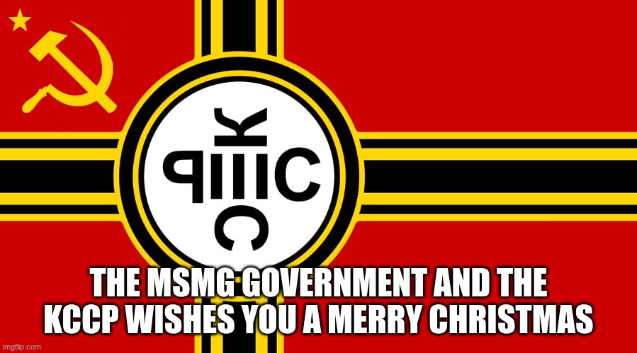 https://imgflip.com/m/MS_MEMER_GOVERNMENT merry christmas | THE MSMG GOVERNMENT AND THE KCCP WISHES YOU A MERRY CHRISTMAS | made w/ Imgflip meme maker